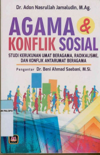 Image of Agama dan konflik sosial : Studi kerukunan umat beragama, radikalisme, dan konflik antarumat beragama