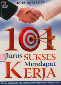 Image of 101 jurus sukses mendapatkan kerja : Temukan cara dan taktik untuk memenangkan persaingan melamar pekerjaan idaman