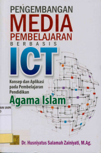Image of Pengembangan media pembelajaran berbasis ICT : Konsep dan aplikasi pada pembelajaran pendidikan agama Islam