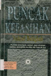 Image of Puncak Kefasihan Nahjul Balaghah : Pilihan Khotbah, Surat, dan Ucapan Amirul Mukminin , Ali Bin Abi Thalib R.A