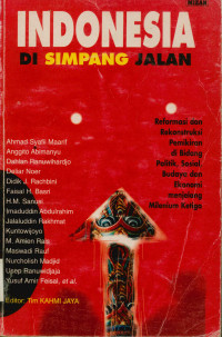 Image of Indonesia di simpang jalan : Reformasi dan Rekonstuksi Pemikiran di Bidang Politik, Sosial, Budaya dan Ekonomi menjelang milenium ketiga