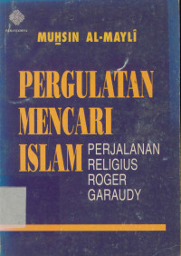 Image of Pergulatan Mencari Islam : Perjalanan Religius Roger Garaudy