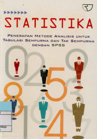 Image of Statistika :  Penerapan Metode Analisis Untuk Tabulasi Sempurna dan Tak Sempurna dengan SPSS