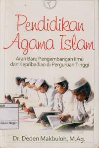 Image of Pendidikan Agama Islam : Arah baru pengembangan ilmu dan kepribadian di Perguruan Tinggi