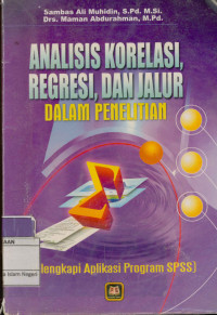 Image of Analisis korelasi, regresi, dan jalur dalam penelitian : Dilengakpi aplikasi program SPSS