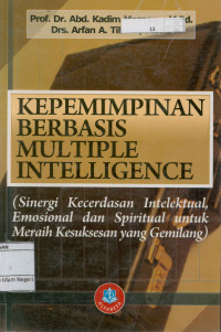 Image of Kepemimpinan Berbasis Multiple Intelligence : Sinergi Kecerdasan Intelektual,Emosional dan Spiritual Untuk Meraih Kesuksesan yang Gemilang