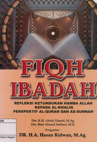 Image of Fiqh Ibadah: Refleksi ketundukan hamba Allah kepada Al-Khaliq Perspektif al-quran dan as-sunnah