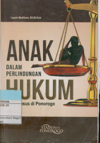 Image of Anak Dalam Perlindungan Hukum (status Kasus di Ponorogo)