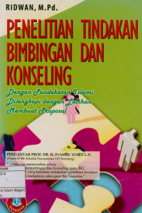 Image of Penelitian tindakan bimbingan dan konseling : Dengan pendekatan islami dilengkapi dengan latihan membuat proposal