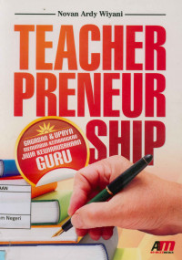 Image of Teacher preneur ship : Gagasan & upaya menumbuh-kembangkan jiwa kewirausaan guru