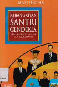 Image of Kebangkitan santri cendekia : Jejak historis, basis sosial & persebarannya