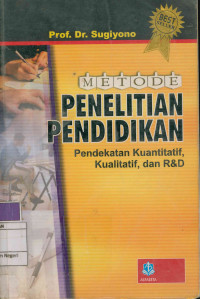Image of Metode Penelitian Pendidikan: pendekatan kuantitatif, kualitatif dan R&D