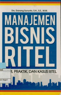 Image of Manajemen Bisnis Ritel; Teori, Praktek dan Kasus Ritel