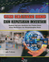 Image of Studi kelayakan bisnis dan keputusan investasi Panduan bagi para akademis dan praktisi bisnis dalam membangun dan mengembangkan bisnis)