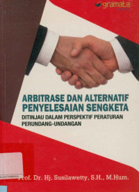 Image of Arbitrase dan alternatif penyelesaian sengketa ditinjau dalam perspektif peraturan perundang-undangan