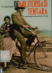 Image of Demiliterisasi Tentara: Pasang surut politikmiliter 1945-2004