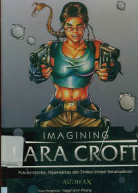 Image of Imagining lara croft: Psikosemiotika, hiperealitas, dan simbol-simbol ketaksadaran