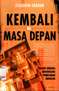 Image of Kembali Ke Masa Depan : Syariat Sebagai Metodologi Pemecahan Masalah