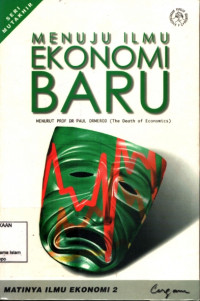 Image of Menuju Ilmu Ekonomi Baru : Matinya Ilmu Ekonomi 2