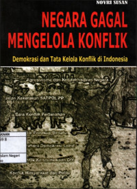 Image of Negara gagal mengelola konflik : Demokrasi dan tata kelola konflik di Indonesia