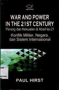 Image of War and power in the 21st century : Perang dan kekuatan di abad ke-21 konflik militer, negara, dan sistem Internasional