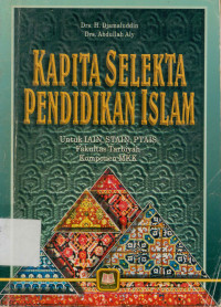 Image of Kapita Selekta Pendidikan Islam : Untuk IAIN, STAIN, PTAIS Fakultas Tarbiyah Komponen MKK