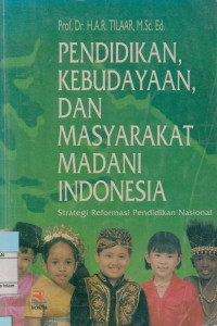 Image of Pendidikan Kebudayaan dan Masyarakat Madani Indonesia : Strategi Reformasi Pendidikan Nasional