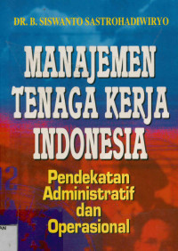 Image of Manajemen Tenaga Kerja Indonesia : Pendekatan Administratif Dan Operasional