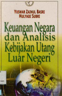 Image of Keuangan negara dan analisis kebijakan utang luar negeri