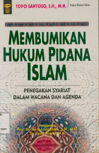 Image of Membumikan Hukum Pidana Islam: Penegakan Syariat dalam Wacana dan Agenda