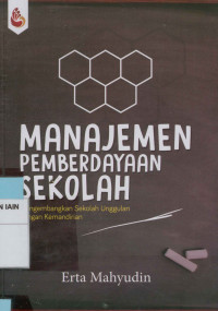 Image of Manajemen pemberdayaan sekolah: Mengembangkan sekolah unggulan dengan kemandirian