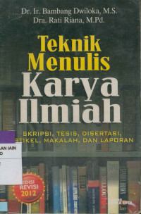 Image of Teknik menulis karya ilmiah : Skripsi, tesis, disertasi, artikel, makalah, dan laporan