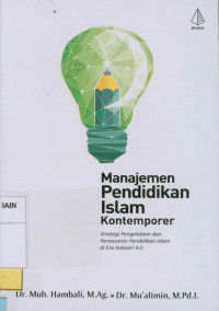 Image of Manajemen pendidikan Islam kontemporer : Strategi pengelolaan dan pemasaran Pendidikan Islam di Era Industri 4.0