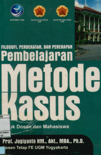Image of Filosofi, Pendekatan, Dan Penerapan Pembelajaran Metode Kasus : Untuk Dosen Dan Mahasiswa