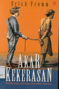 Image of Akar kekerasan : Analisis sosio-psikologis atas watak manusia
