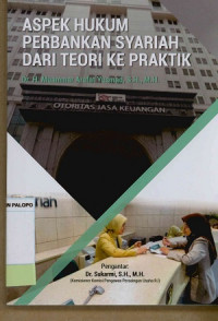 Image of Aspek hukum perbankan Syariah : Dari teori ke praktik