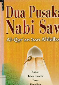 Image of Dua pusaka Nabi Saw Al-qur'an dan ahlulbait : kajian Islam otentik pasca kenabian