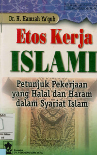 Image of Etos Kerja Islam: petunjuk pekerjaan yang halal dan haram dalam syariat Islam.