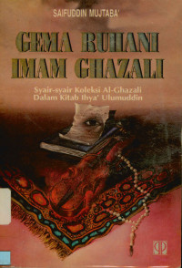 Image of Gema Ruhani Imam Ghazali : Syair-Syair  Religi Koleksi Al-Qhasali dari Ihya Ulumuddin