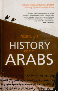Image of History of the arabs : Rujukan induk dan paling otoritatif tentang sejarah peradaban islam