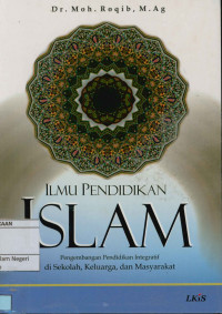Image of Ilmu Pendidikan islam : Pengembangan pendidikan integritas di sekolah, keluarga,dan masyarakat