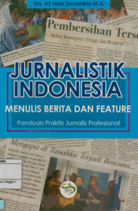 Image of Jurnalistik Indonesia: Menulis berita dan feature panduan praktis jurnalis profesional