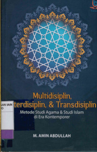 Image of Multidisiplin, interdisiplin, & trandisiplin : Metode studi agama & studi Islam di era kontemporer