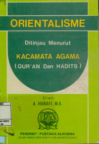 Image of Orientalisme : Di Tinjau Menurut Kacamata Agama (Qur'an dan hadits)