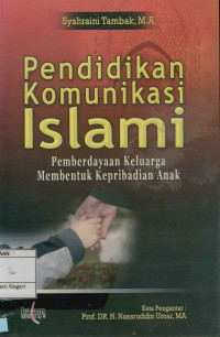 Image of Pendidikan komunikasi Islami : Pemberdayaan keluarga membentuk kepribadian anak