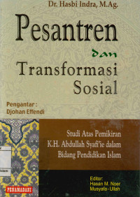 Image of Pesantren dan transformasi sosial : Studi atas pemikiran K.H.Abdullah Syafi'ie dalam bidang pendidikan Islam