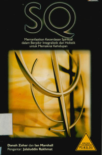 Image of SQ : Memanfaatkan Kecerdasan Spiritual Dalam Berpikir Integralistik dan Holistik untuk Memaknai Kehidupan