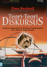 Image of Teori-Teori Diskursus : Kematian Strukturalisme & Kelahiran Posstrukturalisme dari Althusser Hingga Foucault