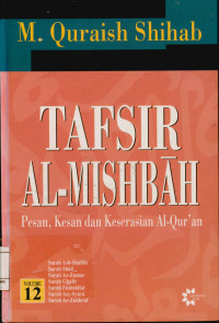 Image of Tafsir Al-Mishbah Vol. 12 : Pesan, Kesan dan Keserasian Al-Qur'an  Surah   Ash-Shaffat, Surah Shad, Surah Az-Zumar, Surah Ghafir, Surah Fushshilat, Surah Asy-Syura, Surah Az-Zukhruf