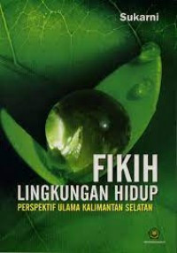 Image of Fikih lingkungan hidup : Perspektif ulama kalimantan selatan